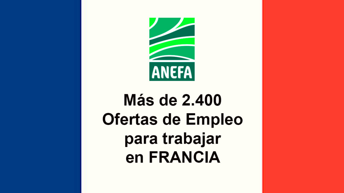 Más de 2.400 ofertas de empleo para trabajar en Francia.